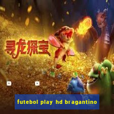 futebol play hd bragantino